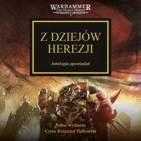Z dziejów herezji - Graham McNeill, James Swallow, Gav Thorpe, Mike Lee, Matthew Farrer, Dan Abnett, Anthony Reynolds - audiobook