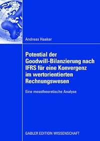 Potential der Goodwill-Bilanzierung nach IFRS für eine Konvergenz im wertorientierten Rechnungswesen - Andreas Haaker - ebook