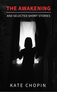 The Awakening and Selected Short Stories - Kate Chopin - ebook