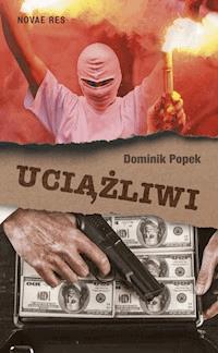 Uciążliwi - Dominik Popek - ebook + audiobook + książka