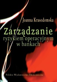 Zarządzanie ryzykiem operacyjnym w bankach - Joanna Krasodomska - książka
