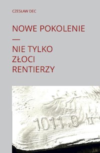 Nowe pokolenie Nie tylko złoci rentierzy - Dec Czesław - książka