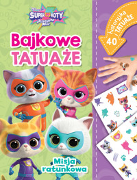 Misja ratunkowa. Bajkowe tatuaże. Disney Junior Superkoty Puszysta Moc - Ilona Siwak - książka