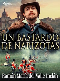 Un bastardo de narizotas - Ramón María del Valle-Inclán - ebook