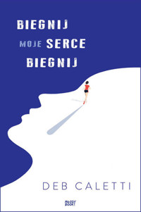 Biegnij, moje serce, biegnij - Deb Caletti - książka
