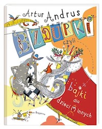 Bzdurki czyli bajki dla dzieci(i)innych - Artur Andrus - książka