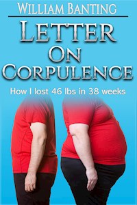 Letter on Corpulence - How I lost 46 lbs in 38 weeks - William Banting - ebook