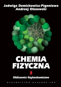Chemia fizyczna Tom 3 Obliczenia fizykochemiczne - Demichowicz-Pigoniowa Jadwiga, Olszowski Andrzej - książka