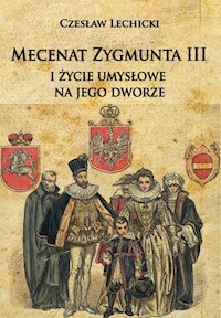 Mecenat Zygmunta III i życie umysłowe na jego dworze - Lechicki Czesław - książka