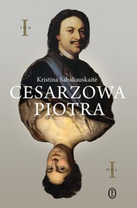 Cesarzowa Piotra. Tom 1 - Kristina Sabaliauskaitė - ebook + książka