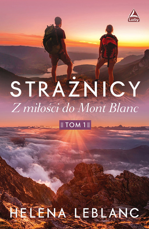 Okładka książki Strażnicy. Z miłości do Mont Blanc. Tom I - Leblanc Helena
