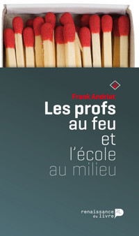 Les profs au feu et l'école au milieu - Frank Andriat - ebook