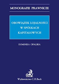 Obowiązek lojalności w spółkach kapitałowych - Dominika Opalska - książka