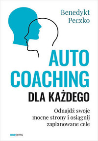 Autocoaching dla każdego. Odnajdź swoje mocne strony i osiągnij zaplanowane cele - Benedykt Peczko - audiobook + książka