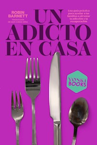 Un adicto en casa - Robin Barnett - ebook