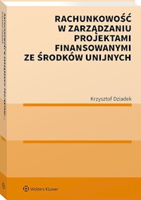Rachunkowość w zarządzaniu projektami finansowanymi ze środków unijnych - Dziadek Krzysztof - książka