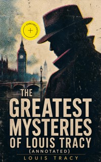 The Greatest Mysteries of Louis Tracy (Annotated) - Louis Tracy - ebook