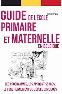 Guide pratique de l'école primaire et maternelle en Belgique - Grégory Voz - ebook