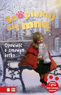 Zaopiekuj się mną Opowieść o zimowym kotku - Holly Webb - książka