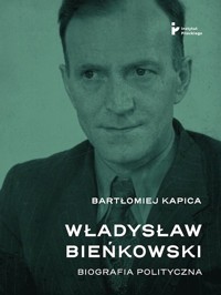 Władysław Bieńkowski biografia polityczna - Kapica Bartłomiej - książka