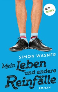 Mein Leben und andere Reinfälle - Simon Wasner - ebook