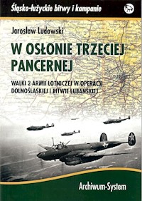 W osłonie trzeciej pancernej Walki 2 Armii Lotniczej w operacji dolnośląskiej i bitwie lubańskiej - Ludowski Jaroslaw - książka