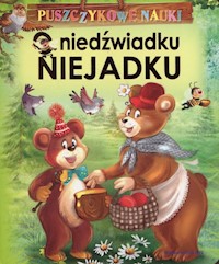 Puszczykowe nauki O niedźwiadku Niejadku - Agnieszka Nożyńska-Demianiuk - książka
