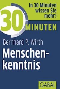 30 Minuten Menschenkenntnis - Bernhard P. Wirth - ebook
