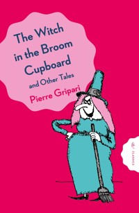 The Witch in the Broom Cupboard and Other Tales - Pierre Gripari - ebook
