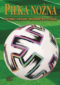 Piłka Nożna historia mistrzostwa gwiazdy puchary - Okęcki Mateusz, Włodarczyk Joanna, Tryhubczak Bogusław - książka