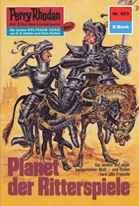 Perry Rhodan 603: Planet der Ritterspiele - H.G. Ewers - ebook