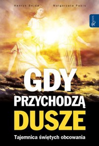 Gdy przychodzą dusze. Tajemnica świętych obcowania - Henryk Bejda - ebook + audiobook + książka