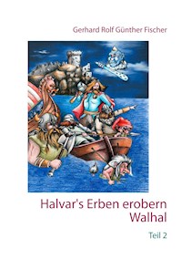 Halvar's Erben erobern Walhal II - Gerhard Rolf Günther Fischer - ebook
