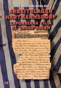 Arbeitslager Hartmannsdorf. Zapomniana filia KL Gross-Rosen - Janusz Skowroński, Dorota Sula - książka