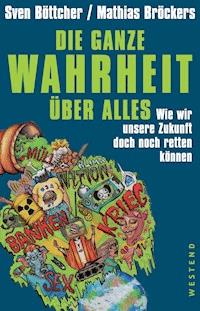 Die ganze Wahrheit über alles - Sven Böttcher - ebook