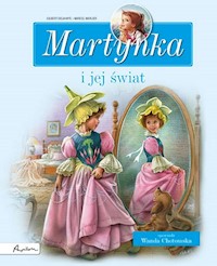 Martynka i jej świat Zbiór opowiadań - Wanda Chotomska, Delahaye Gilbert - książka