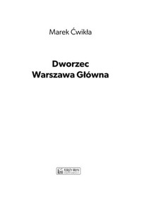 Dworzec Warszawa Główna 1931–1945 i międzywojenna linia średnicowa - Marek Ćwikła - książka
