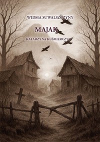 Majak. Cykl Widma Suwalszczyzny. Tom 2 - Katarzyna Kuśmierczyk - książka