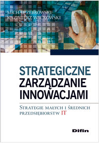 Strategiczne zarządzanie innowacjami - Żebrowski Michał, Waćkowski Kazimierz - książka