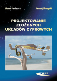 Projektowanie złożonych układów cyfrowych - Pawłowski Marek, Skorupski Andrzej - książka