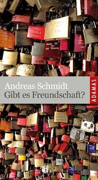 Gibt es Freundschaft? - Andreas Schmidt - ebook