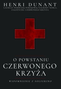 O powstaniu Czerwonego Krzyża. Wspomnienie z Solferino - Henri Dunant - ebook + audiobook