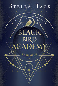 Zabij mrok. Black Bird Academy. Tom 1 - Stella Tack - książka