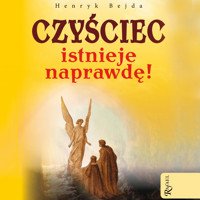 Czyściec istnieje naprawdę! - Henryk Bejda - ebook + audiobook