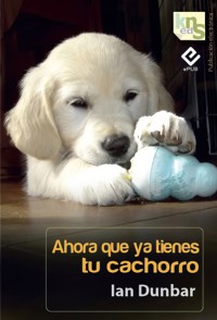 Ahora que ya tienes tu cachorro - Ian Dunbar - ebook
