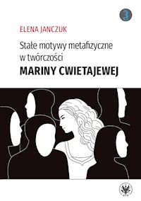 Stałe motywy metafizyczne w twórczości Mariny Cwietajewej - Janczuk Elena - książka