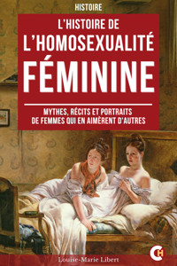 L’Histoire de l’Homosexualité Féminine - Louise-Marie Libert - ebook