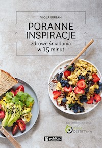 Poranne inspiracje. Zdrowe śniadania w 15 minut - Urban Viola - ebook + książka