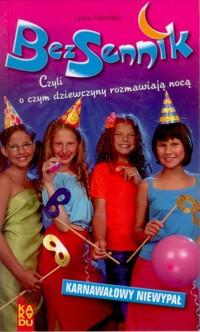 BezSennik, czyli o czym dziewczyny rozmawiają nocą. Karnawałowy niewypał - Liliana Fabisińska - ebook