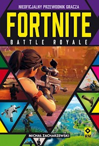 Fortnite Battle Royale Nieoficjalny przewodnik gracza - Zacharzewski Michał - książka